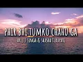 Download Lagu Phir bhi tumko chahu ga(lyrics) - Arijit Singh | Shasha Tirupati |