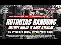 Download Lagu DJ RUTINITAS RANDONG X MELODY NULUP  BASS NJENGAT | REMIX STYLE RIO DENKA | HYMARLO PROJECT