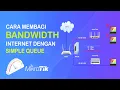 Lagu Cara Membagi Bandwidth Mikrotik Paling Mudah dengan Simple Queue