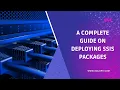 Deploy SSIS Packages in SQL Server Complete Deployment Guide