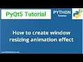 PyQt5 Tutorial Window form resizing animation transition effect code included