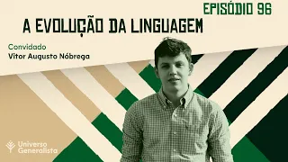 A Evolução da Linguagem (com Vitor Augusto Nóbrega | UG#96)