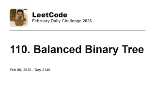Daily Leetcode Feb 08 2026 - 110 Balanced Binary Tree