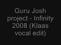 Guru Josh Project - Infinity 2008 (Klaas vocal edit)