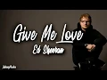 Download Lagu Ed Sheeran - Give Me Love (Clean - Lyrics)