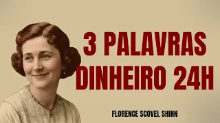 Fale Esta Frase de 3 Palavras e Veja o Dinheiro Aparecer em 24 Horas — Florence Scovel Shinn
