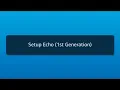 Setup Echo 1st Generation