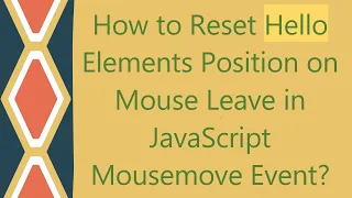 How to Reset Hello Elements Position on Mouse Leave in JavaScript Mousemove Event