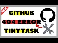 How to Fix GitHub 404 Error in TinyTask 2025 Working Solution