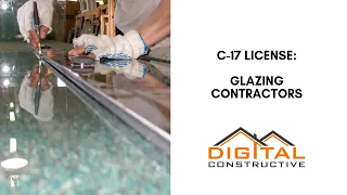 Get Your C-17 License - Step By Step Guide to the CSLB for Glazing Contractors in California