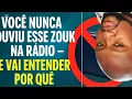 🎶 você nunca ouviu esses Zouks na Rádio! E vai entender o Porquê 🤯