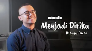 edcoustic feat anggi ismail menjadi diriku mv 