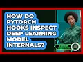 How Do PyTorch Hooks Inspect Deep Learning Model Internals - AI and Machine Learning Explained