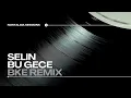 Selin - Bu Gece (Nostalgia Sessions) [BKE Remix]