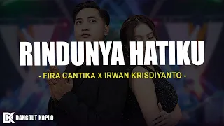 rindunya hatiku fira cantika x irwan krisdiyanto lirik lagu 