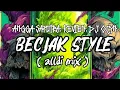 Download Lagu BECJAK STYLE - ANGGA SAPUTRA, KEVIEN, DJ OCYN _ ||  ( alldi mix ) _ 