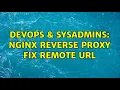 DevOps SysAdmins nginx reverse proxy fix remote url