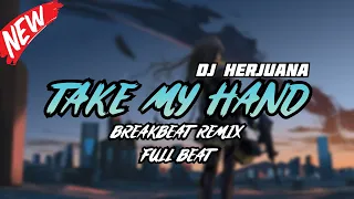 Download DJ TAKE MY HAND BREAKBEAT REMIX FULL BEAT TERBARU 2024 MP3