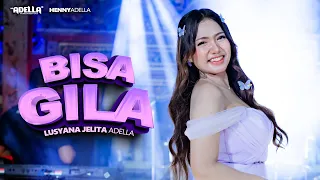 bisa gila lusyana jelita adella om adella
