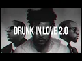 Drunk In Love 2.0 - Beyoncé Ft. The Weeknd, Kanye West & Jay Z