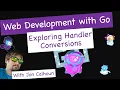 Exploring Handler Conversions - Web Development with Go Sample