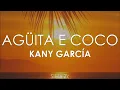 Download Lagu Kany García - Agüita e Coco (Letra)