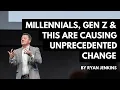 Millennials Gen Z and This Are Causing Unprecedented Change