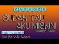 Download Lagu SUDAH TAU AKU  MISKIN, MUCSIN ALATAS - KARAOKE NADA PRIA