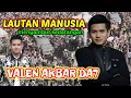 Lagu LAUTAN MANUSIA MENYAMBUT KEDATANGAN VALEN AKBARDA7
