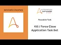 Automation Anywhere A360 Reusable Task Kill or Force Close Applications Task Bot