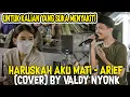 Download Lagu HARUSKAH AKU MATI - ARIEF (COVER) BY VALDY NYONK