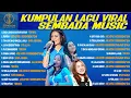 Lagu KUMPULAN LAGU VIRAL SEMBADA MUSIC - YENI INKA, ADE ASTRID, VITA ALVIA, SASYA ARKHISNA