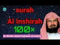 Download Lagu Surah Al Inshirah/Surah al-inshirah/Surah al inshirah by sheikh sudais/Surah Al Inshirah 100 times
