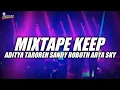 MIXTAPE KEEP ADITYA TAROREH SANDY ROBOTH ARYA SKY NEW 2025