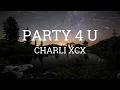Download Lagu Charli XCX - party 4 u (Lyrics)