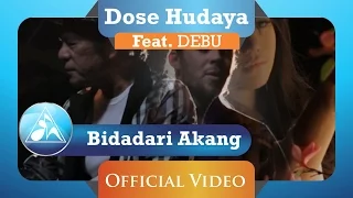 Download Dose Hudaya feat DEBU - Bidadari Akang (Official Video Clip) MP3