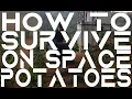 How to Survive on Space Potatoes