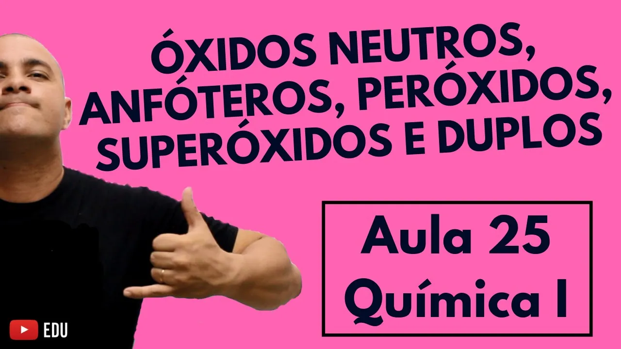 ÓXIDOS NEUTROS, Óxidos ANFÓTEROS, PERÓXIDOS, SSUPERÓXIDOS e Óxidos DUPLOS | Aula 25  (Química I)