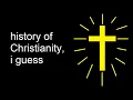 History of the entire Church I guess