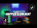 Download Lagu Dj Happier Slow Beat Remix Tiktok Viral Terbaru 2022