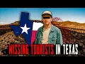 MOST INEXPLICABLE TOURIST DISAPPEARANCES in TEXAS Compilation