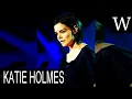 KATIE HOLMES - WikiVidi Documentary