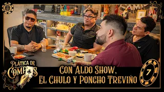 Plática de Compas | Aldo Show, El Chulo y Poncho Treviño | Ep. 7