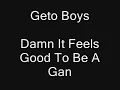 Geto Boys - Damn It Feels Good To Be A Gangsta With Lyrics
