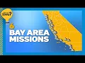 Did You Know Six out of 21 California missions are in the Bay Area