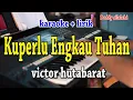 Download Lagu KUPERLU ENGKAU TUHAN [KARAOKE] VICTOR HUTABARAT