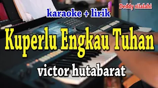 Download KUPERLU ENGKAU TUHAN [KARAOKE] VICTOR HUTABARAT MP3