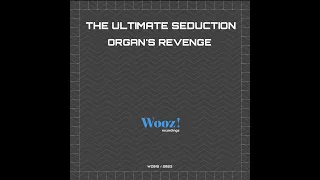 the ultimate seduction organs revenge