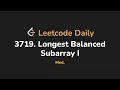 3719 Longest Balanced Subarray I Leetcode Daily - Python