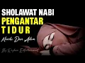 Download Lagu SHOLAWAT PENGANTAR TIDUR MERDU, SHOLAWAT JIBRIL PENARIK REZEKI DARI SEGALA PENJURU,SHOLAWAT NABI